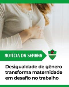 Desigualdade de gênero transforma maternidade em desafio no trabalho